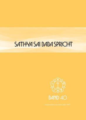 Sathya Sai Baba spricht / Sathya Sai Baba spricht Band 40 von Sathya Sai Baba