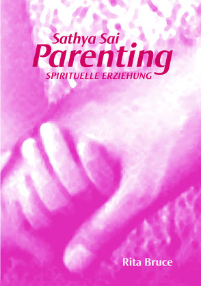 Sathya Sai Parenting von Bruce,  Rita, Heiberger,  Henriette