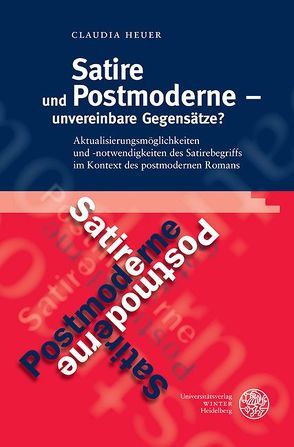 Satire und Postmoderne – unvereinbare Gegensätze? von Heuer,  Claudia