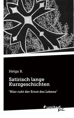 Satirisch lange Kurzgeschichten von R.,  Helga