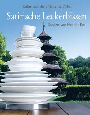 Satirische Leckerbissen serviert von Helmut Eckl von Eckl,  Helmut, Haberl,  Anneliese