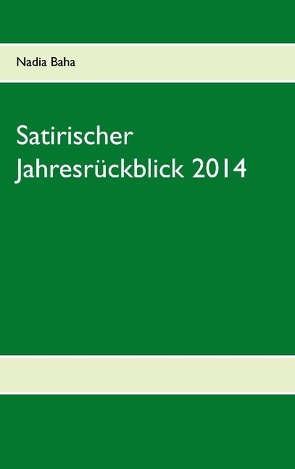 Satirischer Jahresrückblick 2014 von Baha,  Nadia