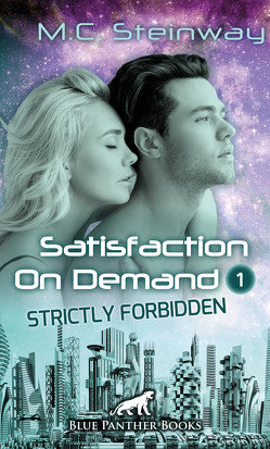 Satisfaction on Demand 1 – Strictly Forbidden | Erotischer SciFi-Roman von Steinway,  M.C.