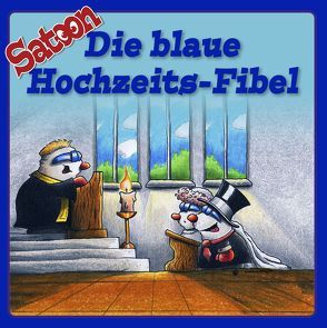 Satoon – Die blaue Hochzeits-Fibel von Böhme,  Ralf, Dodenhoff,  Birgit, Döring,  Uli, Dupont,  Jörg, Eckert,  Christian, Feicke,  Tim Oliver, Ganer,  Tro, Kolmer,  Stephan, Luft,  Thomas, Pietrzak,  Dirk, Schaudig,  Jochen, Schley,  Karsten, Völcker,  Thomas