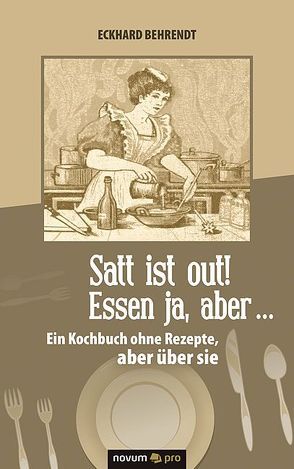 Satt ist out! Essen ja, aber … von Behrendt,  Eckhard