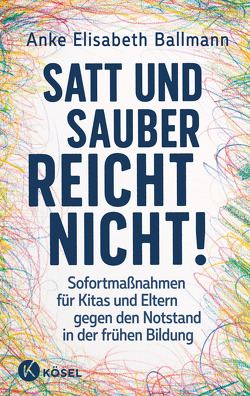 Satt und sauber reicht nicht! von Ballmann,  Anke Elisabeth