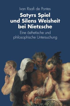 Satyrs Spiel und Silens Weisheit bei Nietzsche von Risafi de Pontes,  Ivan