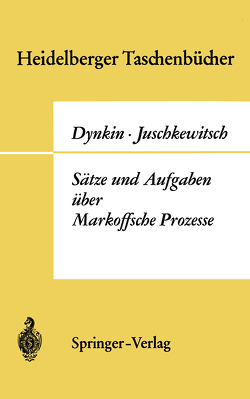 Sätze und Aufgaben über Markoffsche Prozesse von Dynkin,  Evgenij Borisovic, Juschkewitsch,  A.A., Schürger,  Kurt