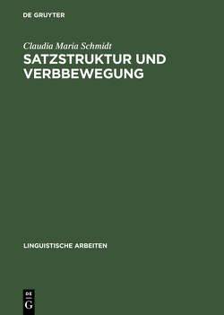 Satzstruktur und Verbbewegung von Schmidt,  Claudia Maria