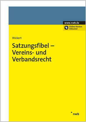 Satzungsfibel – Vereins- und Verbandsrecht von Wickert,  Ralf