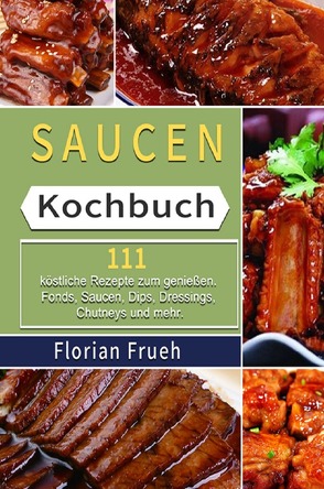 Saucen Kochbuch von Frueh,  Florian