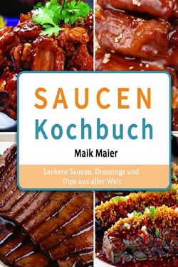 Saucen Kochbuch von Maier,  Maik