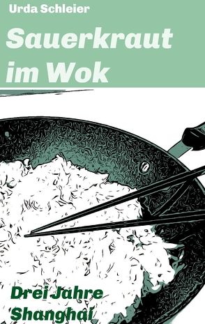 Sauerkraut im Wok von Klein,  Dieter, Schleier,  Urda