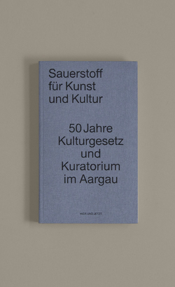 Sauerstoff für Kunst und Kultur von Aargauer Kuratorium