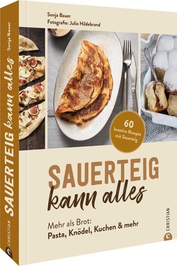 Sauerteig kann alles von Bauer,  Sonja, Hildebrand,  Julia Ruby