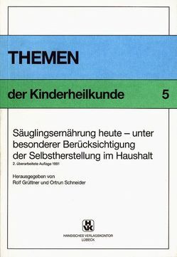 Säuglingsernährung heute – unter besonderer Berücksichtigung der Selbstherstellung im Haushalt von Grüttner,  Rolf, Schneider,  Ortrun