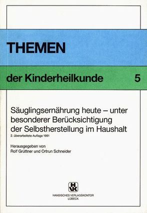 Säuglingsernährung heute – unter besonderer Berücksichtigung der Selbstherstellung im Haushalt von Grüttner,  Rolf, Schneider,  Ortrun