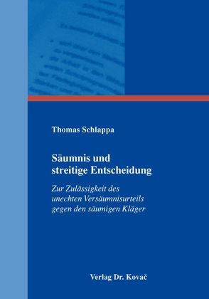 Säumnis und streitige Entscheidung von Schlappa,  Thomas