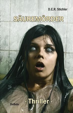 Säuremörder – Thriller von Stichler,  D.E.R.