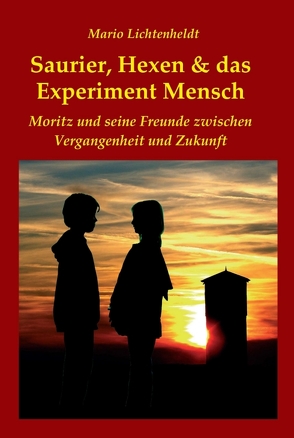 Saurier, Hexen & das Experiment Mensch von Lichtenheldt,  Mario