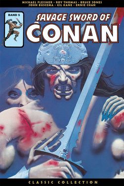 Savage Sword of Conan: Classic Collection von Buscema,  John, Chan,  Ernie, Fleisher,  Michael, Jones,  Bruce, Kane,  Gil, Kronsbein,  Bernd, Thomas,  Roy, u.a.