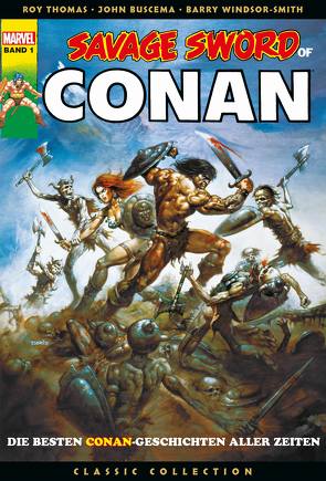 Savage Sword of Conan: Classic Collection von Buscema,  John, DeZuniga,  Tony, Frisch,  Marc-Oliver, Hempelt,  Torsten, Kane,  Gil, Koerber,  Joachim, Marcos,  Pablo, Nino,  Alex, Rother,  Josef, Simonson,  Walt, Starlin,  Jim, Strittmatter,  Michael, Thomas,  Roy, Trinidad,  Celso, u.a., Windsor-Smith,  Barry