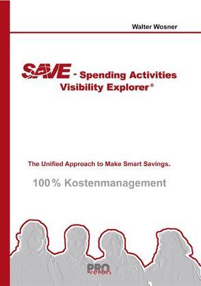 Save – Spending Activities Visibility Explorer 100 % Kostenmanagement von Wosner,  Walter