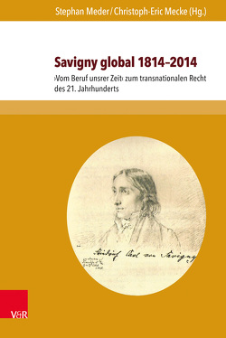 Savigny global 1814–2014 von Akamatsu,  Hidetake, Avenarius,  Martin, Behrends,  Okko, Breneselovic,  Luka, Choe,  Byoung Jo, Dedek,  Helge, Gerkens,  Jean-François, Gönczi,  Katalin, Herzog,  Benjamin, Heutger,  Viola, Kitsakis,  Stavros, Mecke,  Christoph-Eric, Meder,  Stephan, Moriya,  Kenichi, Peterson,  Claes, Rückert,  Joachim, Sandström,  Marie, van der Velden,  Bastiaan David, Vano,  Cristina