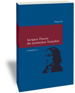 Savignys Theorie der juristischen Tatsachen von Reis,  Thiago