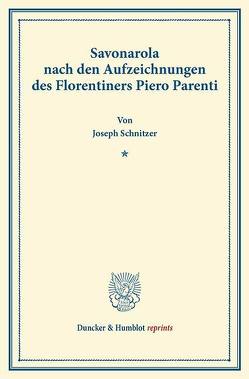 Savonarola nach den Aufzeichnungen des Florentiners Piero Parenti. von Schnitzer,  Joseph