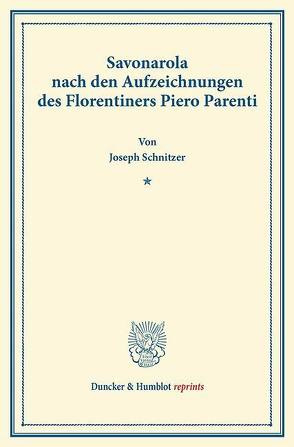 Savonarola nach den Aufzeichnungen des Florentiners Piero Parenti. von Schnitzer,  Joseph