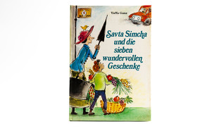 Savta Simcha und die sieben wundervollen Geschenke von Ganz,  Yaffa, Ullmann,  Ester