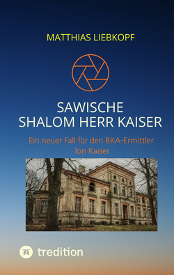 Sawische-Shalom Herr Kaiser von Liebkopf,  Matthias