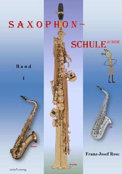 Saxophonschule Junior – Band 1 von Rose,  Franz-Josef