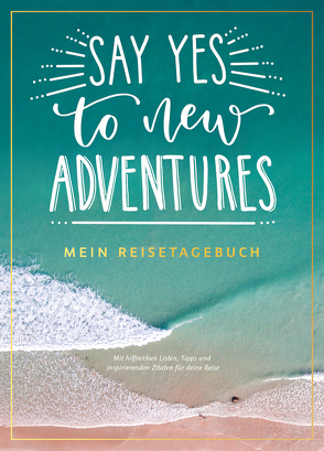 Say yes to new adventures – Mein Reisetagebuch