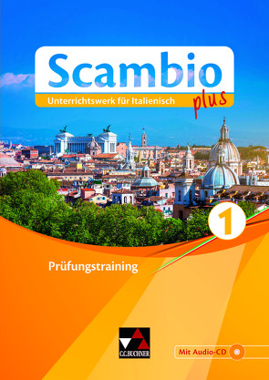 Scambio plus / Scambio plus Prüfungstraining 1 von Bentivoglio,  Antonio, Bernabei,  Paola, Bernhofer,  Verena, Campagna,  Anna, Ickler,  Ingrid, Stenzenberger,  Martin