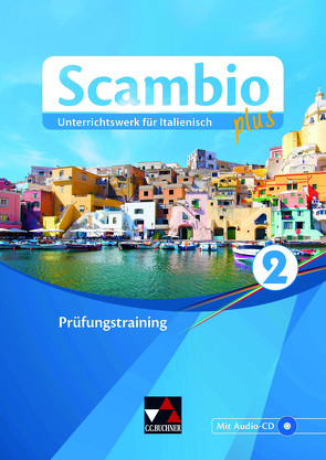 Scambio plus / Scambio plus Prüfungstraining 2 von Bentivoglio,  Antonio, Bernabei,  Paola, Bernhofer,  Verena, Campagna,  Anna, Ickler,  Ingrid, Stenzenberger,  Martin