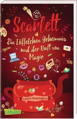 Scarlett: Ein Löffelchen Geheimnis und der Duft von Magie – Ein Buch voller Rezepte, Freundschaft und Liebe (Scarlett 1) von Remington,  Laurel, Somann-Jung,  Britt