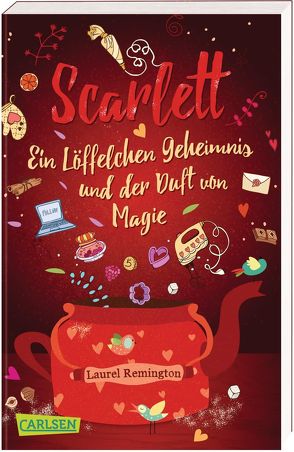 Scarlett: Ein Löffelchen Geheimnis und der Duft von Magie – Ein Buch voller Rezepte, Freundschaft und Liebe (Scarlett 1) von Remington,  Laurel, Somann-Jung,  Britt