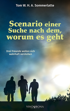 Scenario einer Suche nach dem, worum es geht von Sommerlatte,  Tom W.H.A.