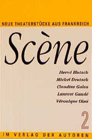 Scène 2 von Blutsch,  Hervé, Deutsch,  Michel, Engelhardt,  Barbara, Galea,  Claudine, Gaudé,  Laurent, Olmi,  Véronique