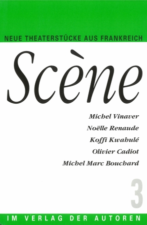 Scène 3 von Bouchard,  Michel M, Cadiot,  Olivier, Engelhardt,  Barbara, Kwahulè,  Koffi, Renaude,  Noëlle, Vinaver,  Michel