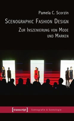 Scenographic Fashion Design – Zur Inszenierung von Mode und Marken von Scorzin,  Pamela C.