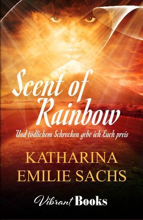 Scent of Rainbow von Sachs,  Katharina Emilie