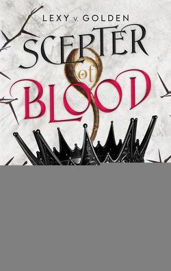 Scepter of Blood. Kuss der dunkelsten Nacht (Scepter of Blood 1) von v. Golden,  Lexy