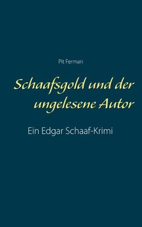 Schaafsgold und der ungelesene Autor von Ferman,  Pit