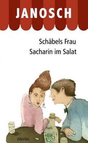 Schäbels Frau. Sacharin im Salat von Janosch