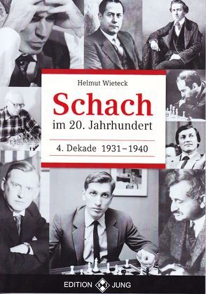 Schach im 20. Jahrhundert, 4. Dekade 1931 – 1940 von Wieteck,  Helmut