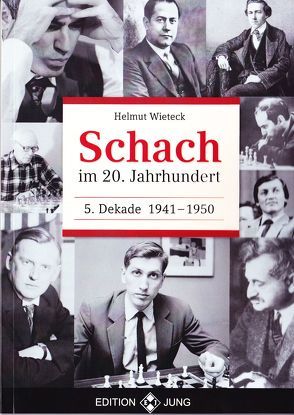 Schach im 20. Jahrhundert, 5. Dekade 1941 –  1950 von Wieteck,  Helmut