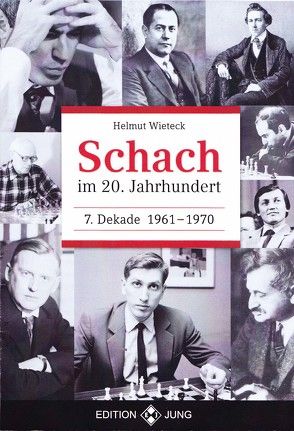 Schach im 20. Jahrhundert – 7. Dekade 1961 –  1970 von Wieteck,  Helmut